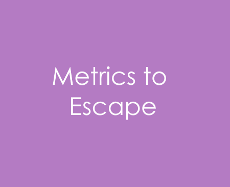 Metrics to Escape